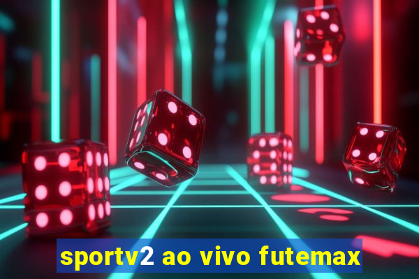 sportv2 ao vivo futemax